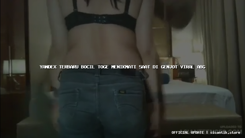 yandex terbaru bocil toge menikmati saat di genjot viral abg