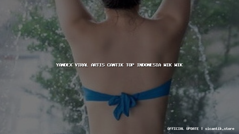 yandex viral artis cantik top indonesia wik wik