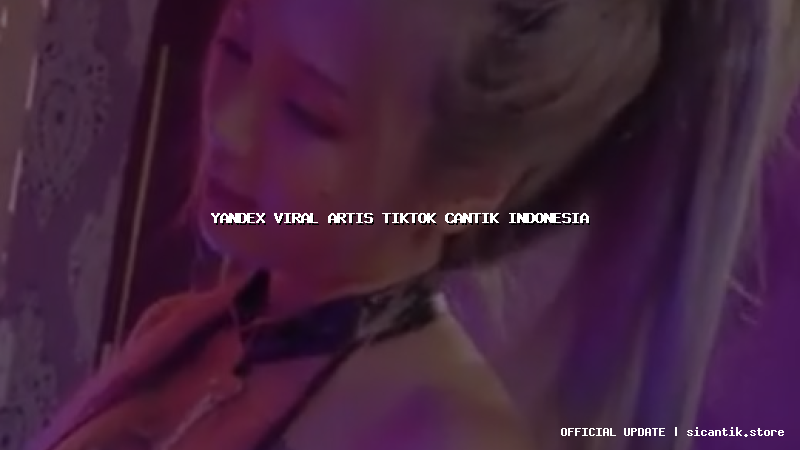 yandex viral artis tiktok cantik indonesia