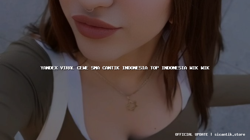 yandex viral cewe sma cantik indonesia top indonesia wik wik