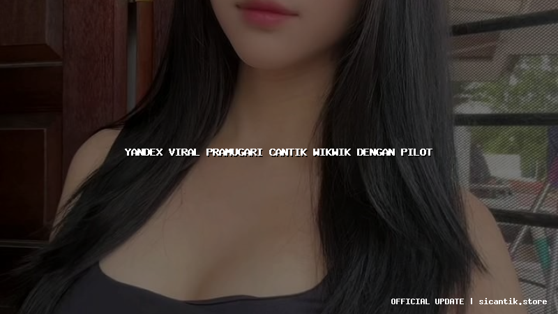 yandex viral pramugari cantik wikwik dengan pilot