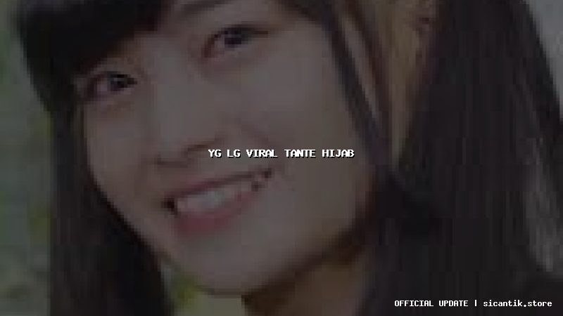 yg lg viral tante hijab